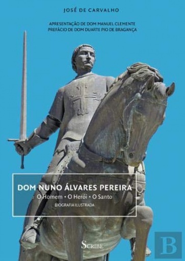 [9789898410771] Dom Nuno Álvares Pereira: o homem, o herói, o santo