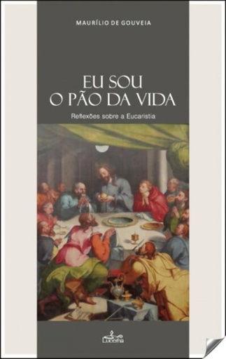 [9789898809568] Eu sou o pão da vida: reflexoes sobre a eucaristia