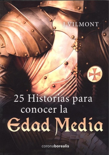 [9788494922435] 25 HISTORIAS PARA CONOCER LA EDAD MEDIA
