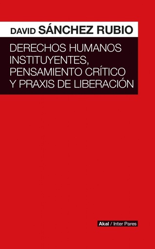 [9786079781675] DERECHOS HUMANOS INSTITUYENTES, PENSAMIENTO CRÍTICO Y PRAXIS DE LIBERACIÓN