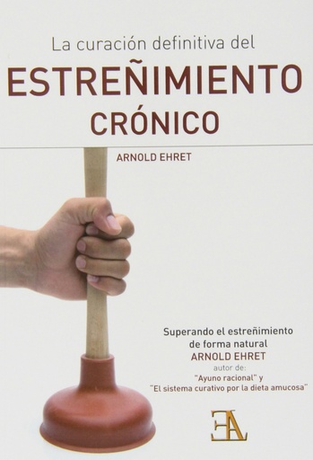 [9788499501123] LA CURACIÓN DEFINITIVA DEL ESTREÑIMIENTO CRÓNICO