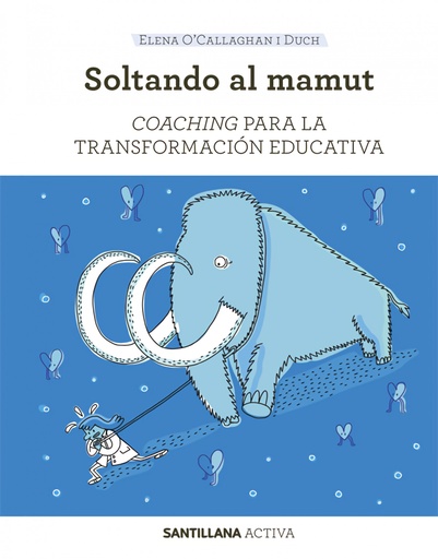 [9788468046471] SANTILLANA ACTIVA COACHING PARA LA TRANSFORMACIÓN EDUCATIVA