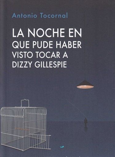 [9788480184380] LA NOCHE EN QUE PUDE HABER VISTO TOCAR A DIZZY GILLESPIE