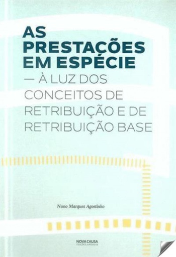 [9789898515490] Prestações em espécie: à luz dos conceitos de retribuição e de retribuição base