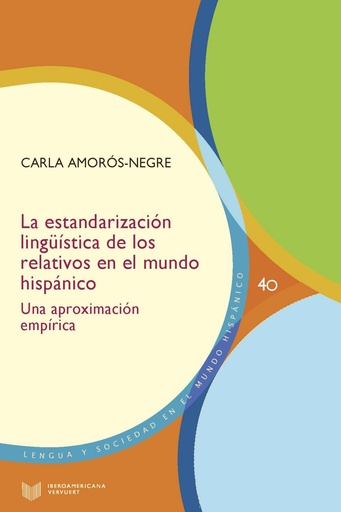 [9788491920052] LA ESTANDARIZACIÓN LINGÜÍSTICA DE LOS RELATIVOS EN EL MUNDO HISPÁNICO