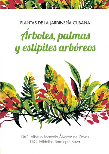 [9789592378353] PLANTAS DE LA JARDINERÍA CUBANA ÁRBOLES, PALMAS Y ESTÍPIT