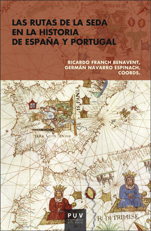 [9788491341376] LAS RUTAS DE LA SEDA EN LA HISTORIA DE ESPAÑA Y PORTUGAL