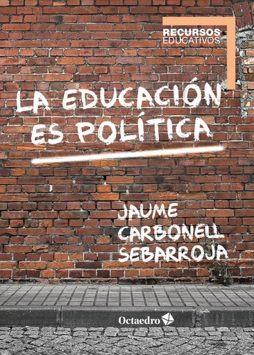 [9788417667030] LA EDUCACIÓN ES POLÍTICA