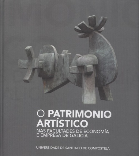 [9788417595050] O PATRIMONIO ARTÍSTICO NAS FACULTADES DE ECONOMÍA E EMPRESA DE GALICIA