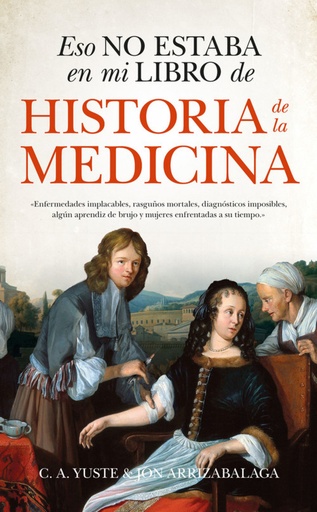 [9788494778643] ESO NO ESTABA EN MI LIBRO DE HISTORIA DE LA MEDICINA