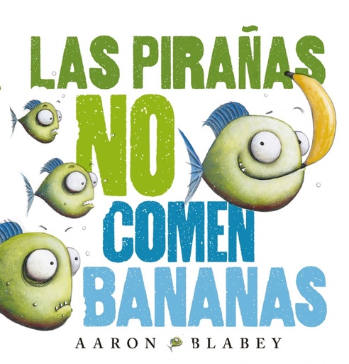 [9788469848630] LAS PIRAÑAS NO COMEN BANANAS