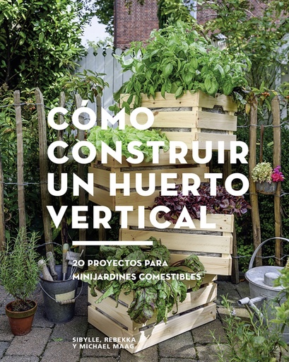 [9788425229695] CÓMO CONSTRUIR UN HUERTO VERTICAL