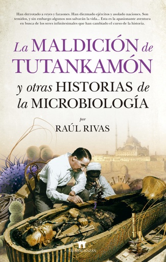 [9788417547011] LA MALDICIÓN DE TUTANKAMON Y OTRAS HISTORIAS DE LA MICROBIOLOGÍA