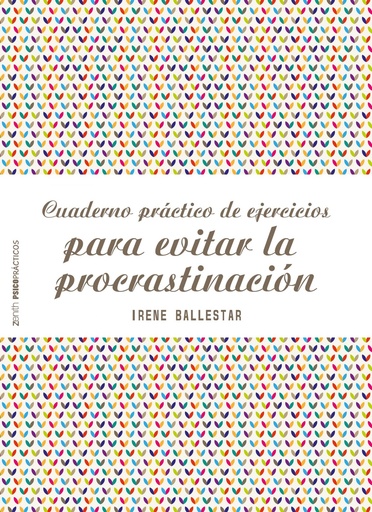 [9788408201915] CUADERNO PRACTICO DE EJERCICIOS PARA EVITAR LA PROCRASTINACIÓN