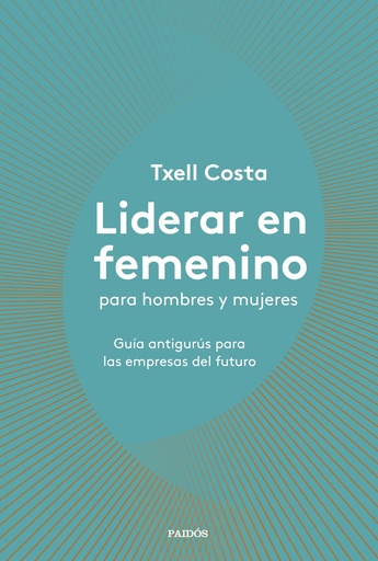 [9788449335600] LIDERAR EN FEMENINO PARA HOMBRES Y MUJERES