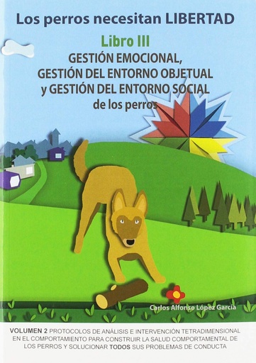 [9788494967139] GESTIÓN EMOCIONAL, GESTION DEL ENTORNO OBJETUAL Y GESTIÓN DEL ENTORNO SOCIAL DE LOS PERROS