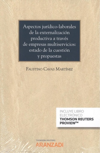 [9788413093192] ASPECTOS JURÍDICOS-LABORALES DE LA EXTERNALIZACIÓN PRODUCTIVA A TRAVÉS DE EMPRESAS MULTISERVICIOS:ESTADO DE LA CUESTIÓN Y PROPUESTAS