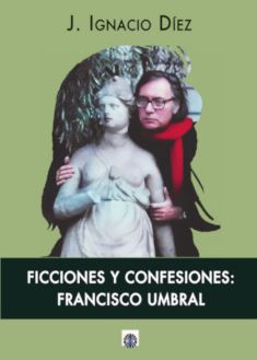 [9788494695032] FICCIONES Y CONFESIONES:FRANCISCO UMBRAL