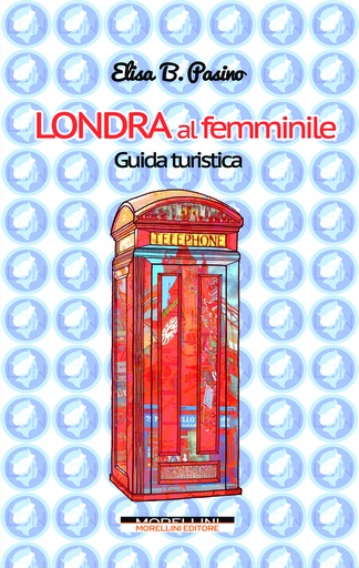 [9788862986069] Londra al femminile. Guida turistica