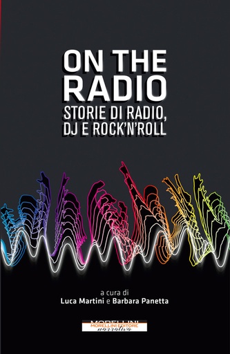 [9788862986151] On the radio. Storie di radio, dj e rock´n´roll