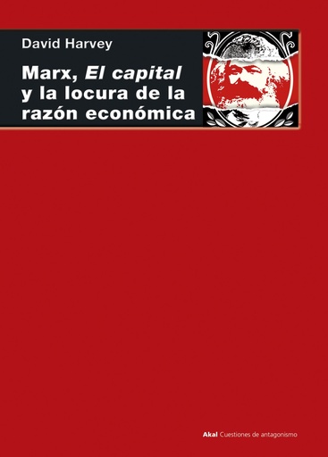 [9788446047322] MARX, EL CAPITAL Y LA LOCURA DE LA RAZÓN ECONÓMICA