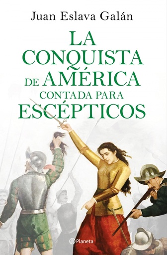 [9788408209317] LA CONQUISTA DE AMÉRICA CONTADA PARA ESCEPTICOS