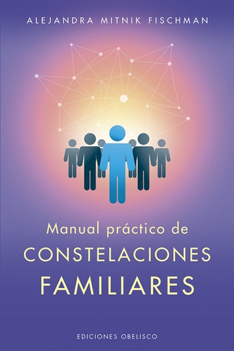 [9788491114468] MANUAL PRÁCTICO DE CONSTELACIONES FAMILIARES