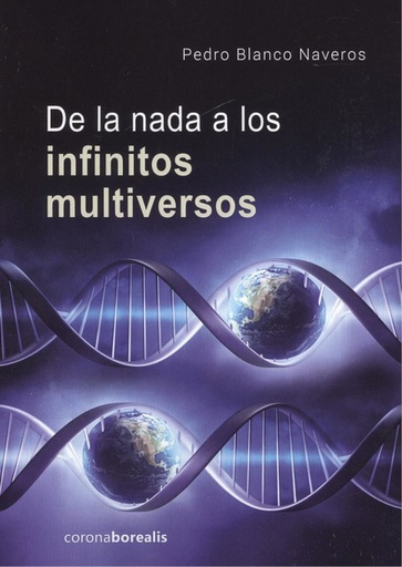 [9788494924699] DE LA NADA A LOS INFINITOS MULTIVERSOS