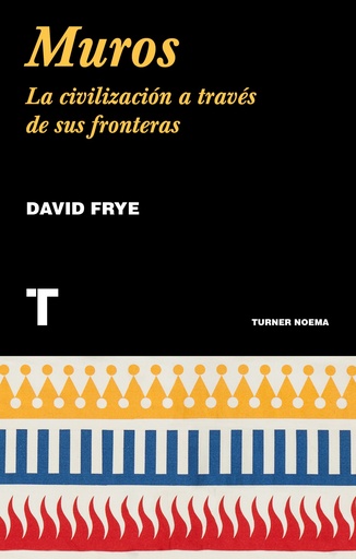 [9788417141868] Muros: la civilizacion a traves de sus fronteras