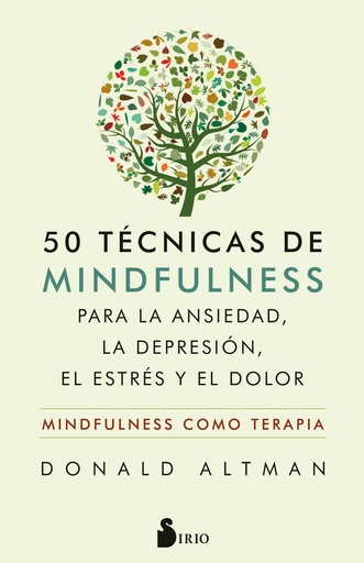 [9788417399559] 50 TÉCNICAS DE MINDFULNESS PARA LA ANSIEDAD, LA DEPRESIÓN, EL ESTRÉS Y EL DOLOR