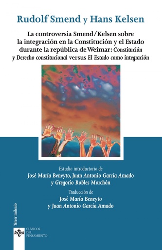 [9788430976416] LA CONTROVERSIA SMEND/KELSEN SOBRE LA INTEGRACIÓN EN LA CONSTITUCIÓN Y EL ESTADO DURANTE LA REPUBLICA DE WEIMAR