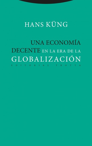 [9788498797886] UNA ECONOMÍA DECENTE EN LA ERA DE LA GLOBALIZACIÓN