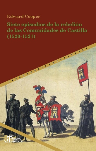 [9788491920458] SIETE EPISODIOS DE LA REBELIÓN DE LAS COMUNIDADES DE CASTILLA 1520-1521