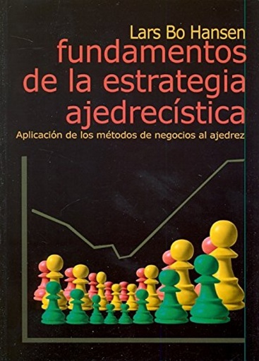 [9788493545444] FUNDAMENTOS DE LA ESTRATEGIA AJEDRECÍSTICA