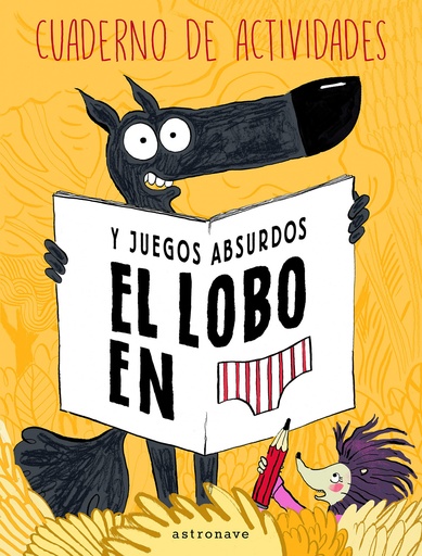 [9788467938272] LOBO EN CALZONCILLOS CUADERNO ACTIVIDADES JUEGOS ABSURDOS
