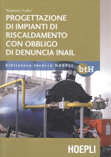 [9788820386382] PROGETTAZIONE IMPIANTI DI RISCALDAMENTO CON OBBLIGO DI DENUNCIA INAIL