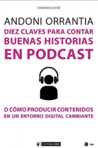 [9788491805915] DIÉZ CLAVES PARA CONTAR BUENAS HISTORIAS EN PODCAST