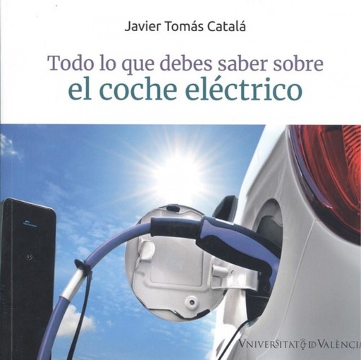 [9788491344889] TODO LO QUE DEBES SABER SOBRE EL COCHE ELECTRICO