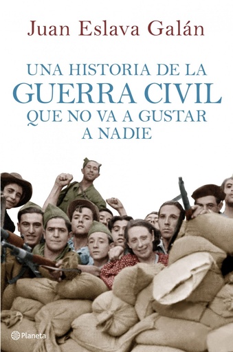 [9788408107156] UNA HISTORIA DE LA GUERRA CIVIL QUE NO VA A GUSTAR