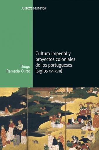 [9788416662876] CULTURA IMPERIAL Y PROYECTOS COLONIALES PORTUGUESES