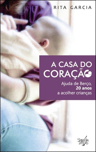 [9789898854148] A CASA DO CORAÇÃO: AJUDA DE BERÇO, 20 ANOS A ACOLHER CRIANÇAS