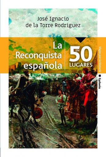 [9788494981623] La Reconquista Española en 50 lugares