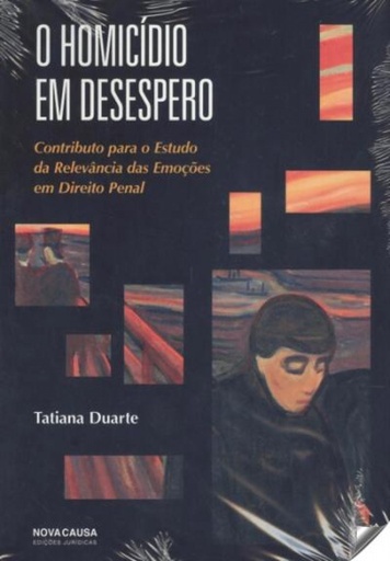 [9789898515711] O HOMICÍDIO EM DESESPERO: CONTRIBUTO PARA O ESTUDO DA RELEVÂNCIA DAS EMOÇÕES EM DIREITO PENAL