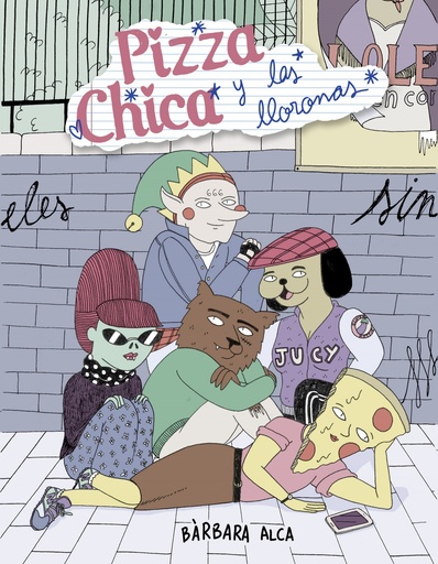 [9788494980800] PIZZA CHICA Y LAS LLORONAS