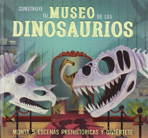 [9788428557351] CONSTRUYE TU MUSEO DE LOS DINOSAURIOS