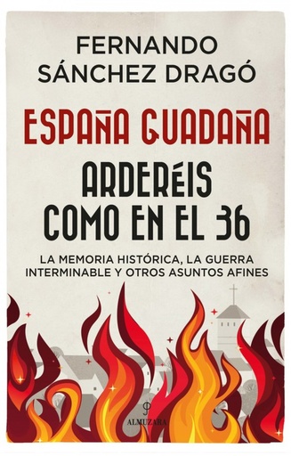 [9788417954642] ESPAÑA GUADAÑA. ARDERÉIS COMO EN EL 36