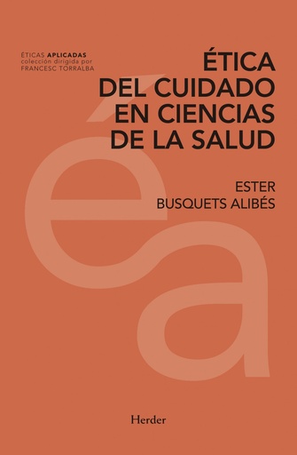 [9788425439773] ÉTICA DEL CUIDADO EN CIENCIAS DE LA SALUD