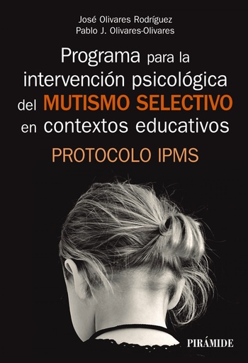 [9788436841329] PROGRAMA PARA LA INTERVENCIÓN PSICOLÓGICA DEL MUTISMO SELECTIVO EN CONTEXTOS EDUCATIVOS