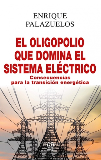 [9788446048213] EL OLIGOPOLIO QUE DOMINA EL SISTEMA ELÉCTRICO