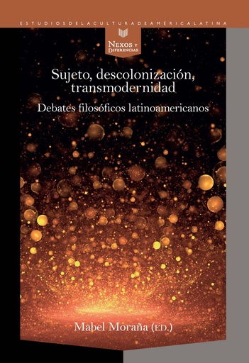 [9788416922765] SUJETO, DESCOLONIZACIÓN, TRANSMODERNIDAD